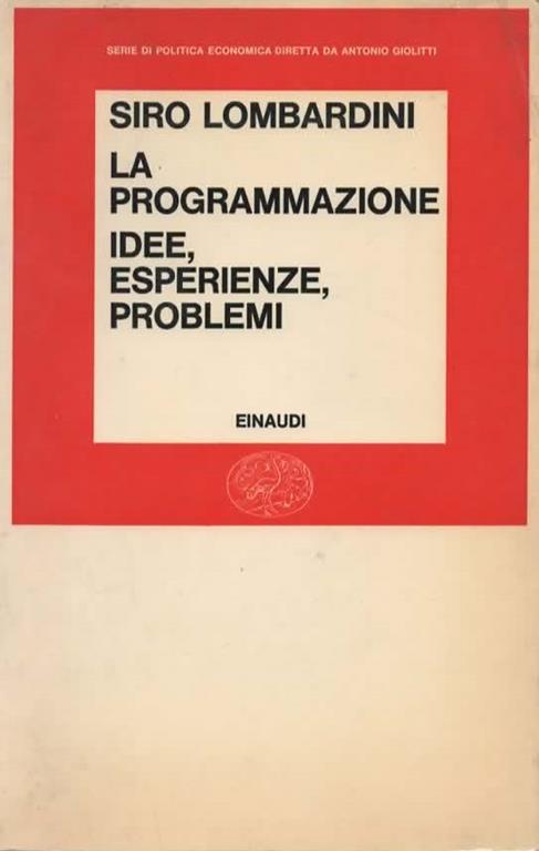 La programmazione. Idee, esperienze, problemi - Siro Lombardini - copertina