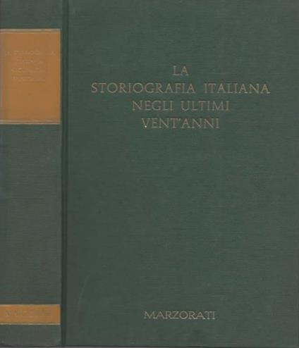 La storiografia italiana negli ultimi vent'anni. Volume primo. [Volume secondo] - copertina