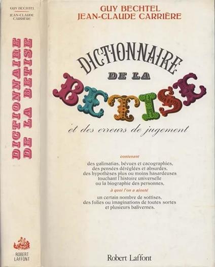 Dictionnaire de la betise. Et des erreurs de jugement. - Guy Bechtel - copertina