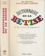 Dictionnaire de la betise. Et des erreurs de jugement.