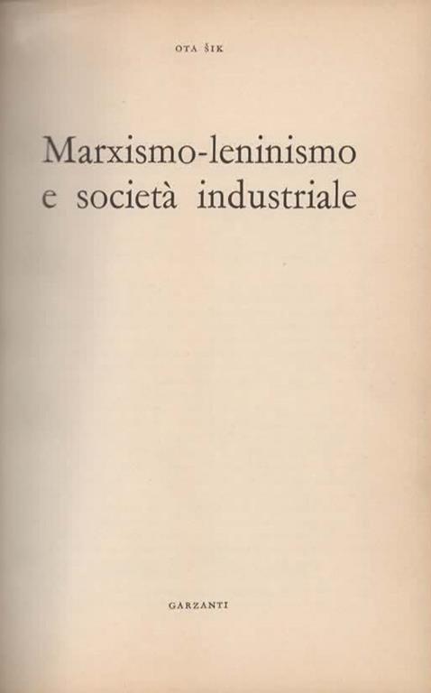 Marxismo-leninismo e società industriale - Ota Sik - 2