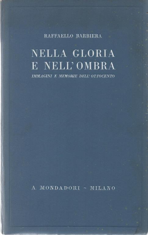 Nella Gloria e nell'Ombra. Con scheda bibliografica - Raffaello Barbiera - copertina
