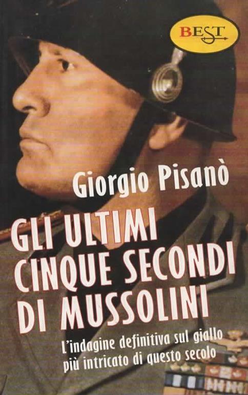 Gli ultimi cinque secondi di Mussolini. - Giorgio Pisanò - copertina