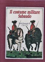 Il costume militare sabaudo. Vol. 1° Carlo Emanuele III (1730-1773). Opera realizzata in collaborazione con la Banca Subalpina