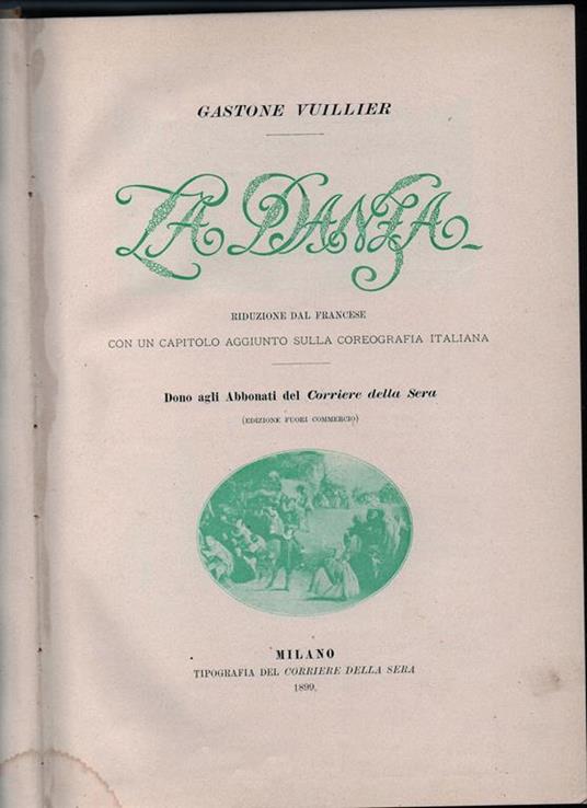 La Danza. Riduzione dal francese , con un capitolo aggiunto sulla coreografia italiana. Dono agli abbonati del Corriere della sera (edizione fuori commercio) - Gaston Vuillier - copertina