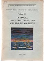 La Marina Italiana nella seconda Guerra Mondiale. Volume XV. La Marina dall' 8 settembre 1943. Compilatore Amm. di Squadra ® Giuseppe Fioravanzo