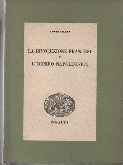 La rivoluzione Francese e L' impero Napoleonico. Traduzione di Paolo Serini - Louis Villat - copertina