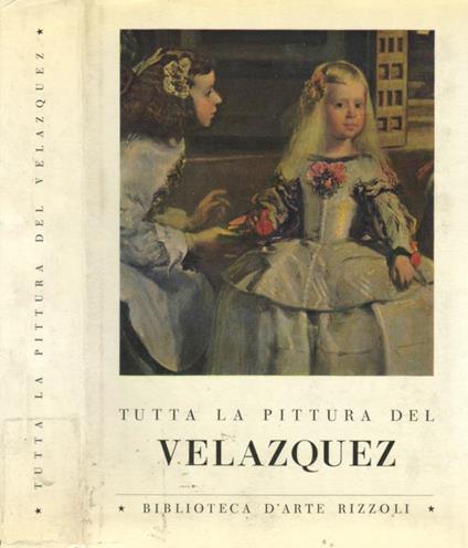 Tutta la pittura del Velazquez - Bernardino De Pantorba - copertina