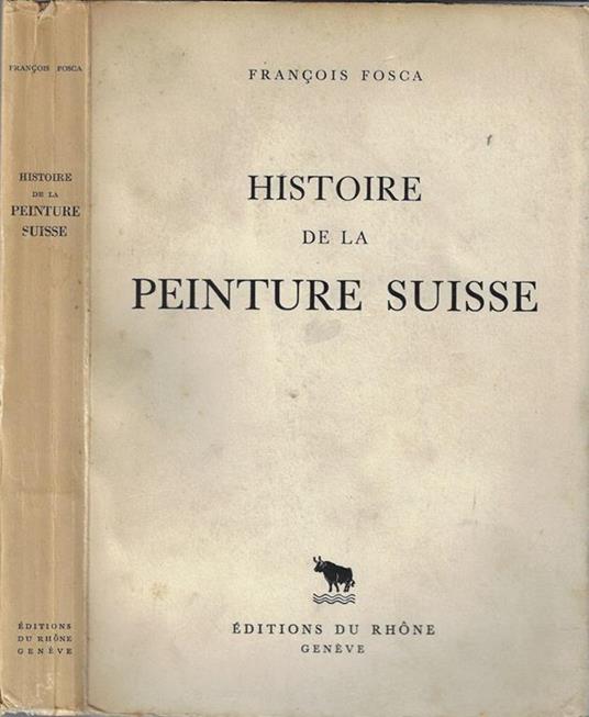 Histoire de la peinture suisse - François Fosca - copertina