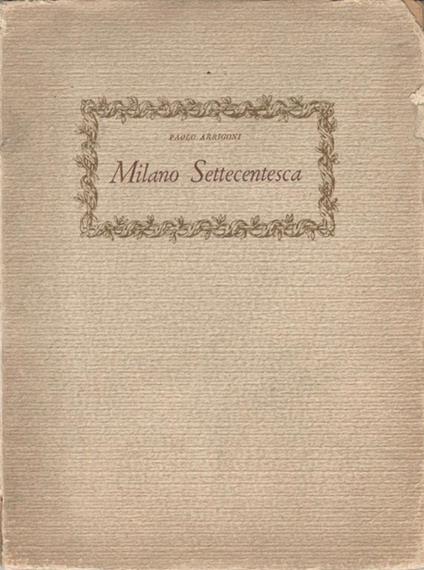 Milano Settecentesca. dall'album dell'incisore Marc'Antonio Dal Re - Paolo Arrigoni - copertina