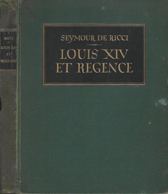 Louis XIV et régence. Mobilier et décoration - Seymour De Ricci - copertina