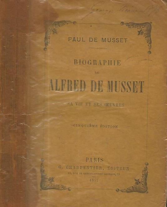 Biographie de Alfred De Musset. Sa vie et ses oeuvres - Paul de Musset - copertina