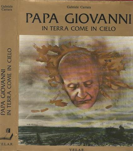 Papa Giovanni. in terra come in cielo - Gabriele Carrara - copertina