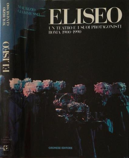 Eliseo. Un teatro e i suoi protagonisti. Roma 1900-1990 - Maurizio Giammusso - copertina