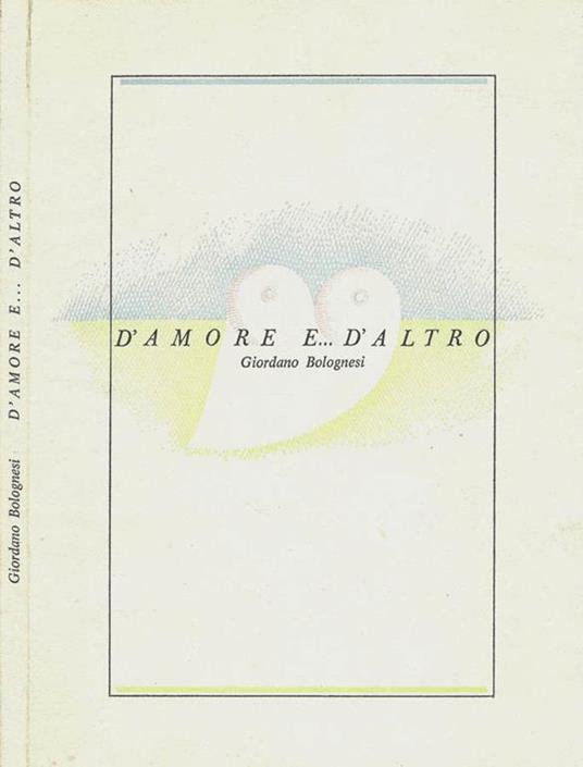 D'amore e… d'altro - Giordano Bolognesi - copertina