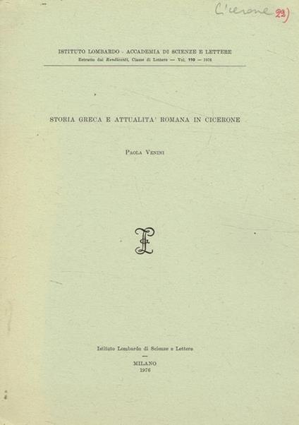 Storia greca e attualità romana in Cicerone. Estratto dai Rendiconti, classe di lettere vol.110 1976 - Paola Venini - copertina