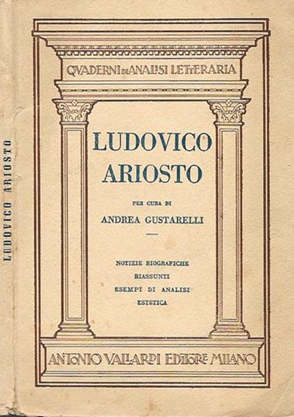 Ludovico Ariosto. Notizie biografiche, riassunti, esempi di analisi estetica - Andrea Gustarelli - copertina