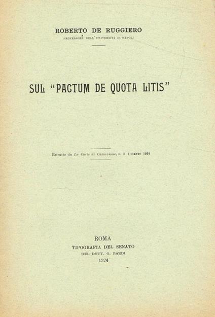 Sul pactum de quota litis. Estratto da La Corte di Cassazione n.3, 1 marzo  1924 - Roberto De Ruggiero - Libro Usato - G.Bardi - | IBS