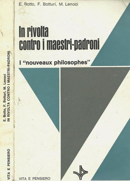 In rivolta contro i maestri-padroni. I «Nouveaux philosophes» - Evandro Botto,Francesco Botturi,Michele Lenoci - copertina