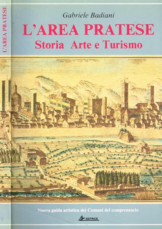 L' area pratese. Storia arte e turismo - Gabriele Badiani - copertina