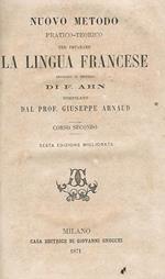 Nuovo metodo pratico - teorico per imparare La Lingua Francese secondo il metodo di F. Ahn compilato dal Prof. Giuseppe Arnaud