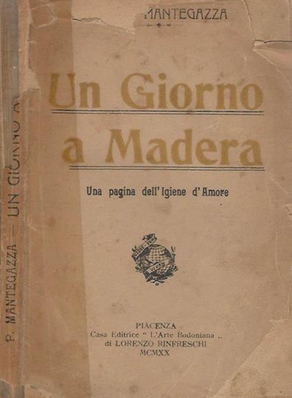 Un giorno a Madera. Una pagina dell'Igiene d'Amore - Paolo Mantegazza - copertina