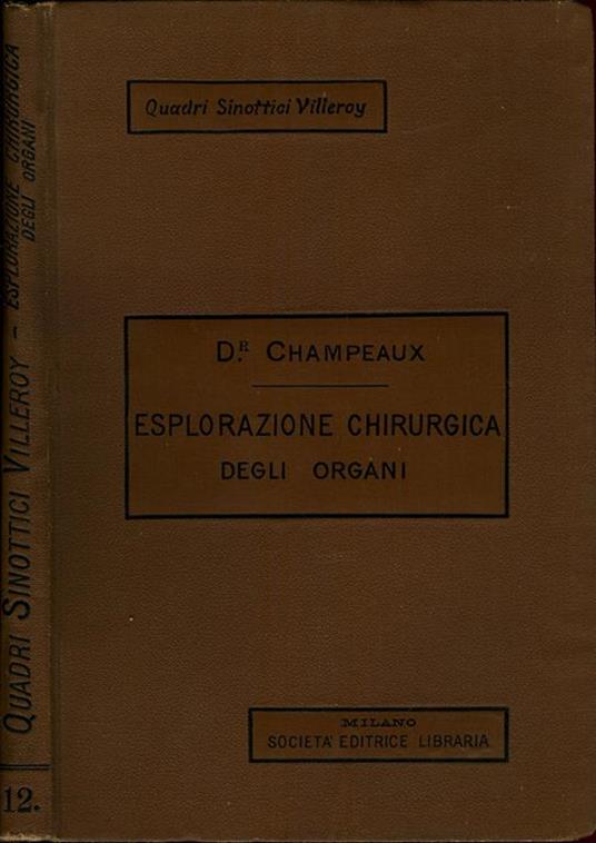 Quadri sinottici di Esporazione chirurgica degli organi. per uso degli studenti e dei medici pratici compilati dal Dottor Champeaux - Dr. Champeaux - copertina