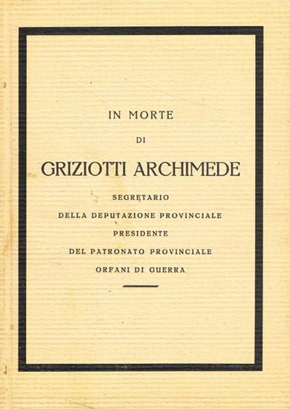 In morte di Griziotti Archimede, segretario della Deputazione Provinciale - copertina