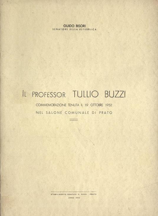 Il professor Tullio Buzzi. Commemorazione tenuta il 19 ottobre 1952 nel Salone Comunale di Prato - Guido Bisori - copertina