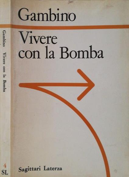 Vivere con la Bomba. La logica nucleare da Hiroshima alle guerre stellari - Antonio Gambino - copertina