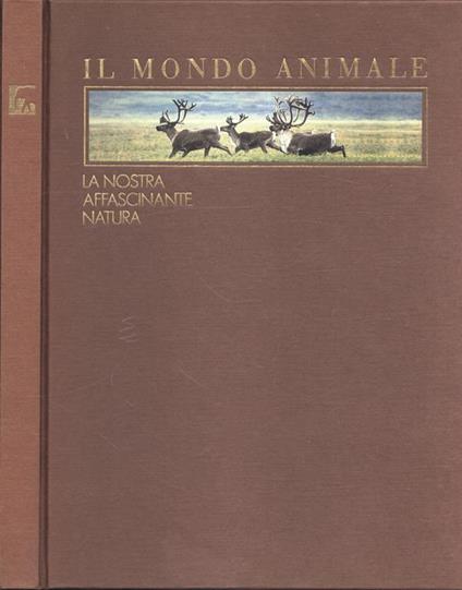 Il mondo animale. La nostra affascinante natura - Giuseppe Brunamontini - copertina