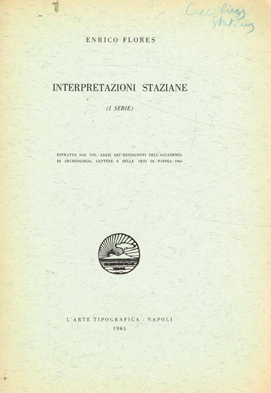 Interpretazioni staziane (I Serie). Estratto dal vol.XXXIX dei rendiconti dell'Accademia di archeologia, lettere e belle arti di Napoli 1964 - Enrico Flores - copertina