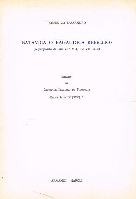 Batavica o Bagaudica Rebellio? (A proposito di Pan.Lat.V 4, 1 e VIII 4, 2). Estratto da Giornale Italiano di Filologia nuova serie IV (XXV) 3 - Domenico Lassandro - copertina