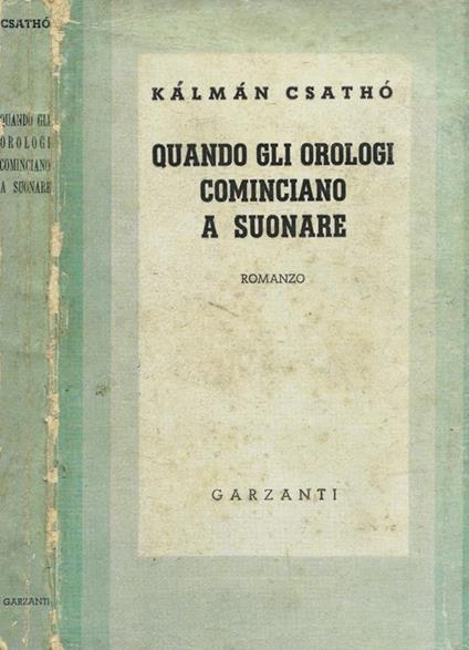 Quando gli orologi cominciano a suonare - Csatho Kalman - copertina