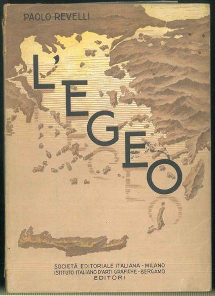 L' Egeo (dall'età micenea ai tempi nostri). - Paolo Revelli - copertina