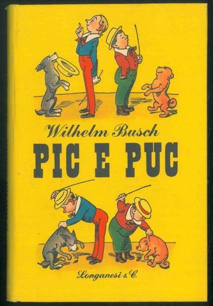 Pic e Pug. 141 figure a colori. Adattamento di Marcello Marchesi - Wilhelm Busch - copertina