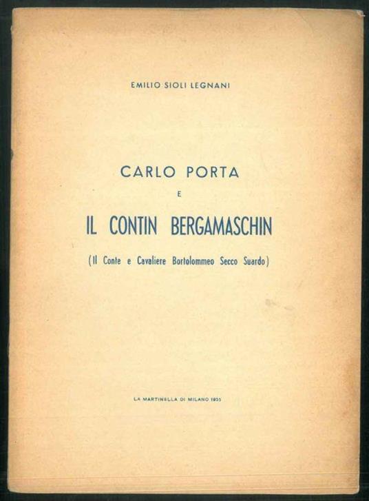 Carlo Porta e il Contin Bergamaschin. (Il Conte e Cavaliere Bortolommeo Secco Suardo) - Emilio Sioli Legnani - copertina