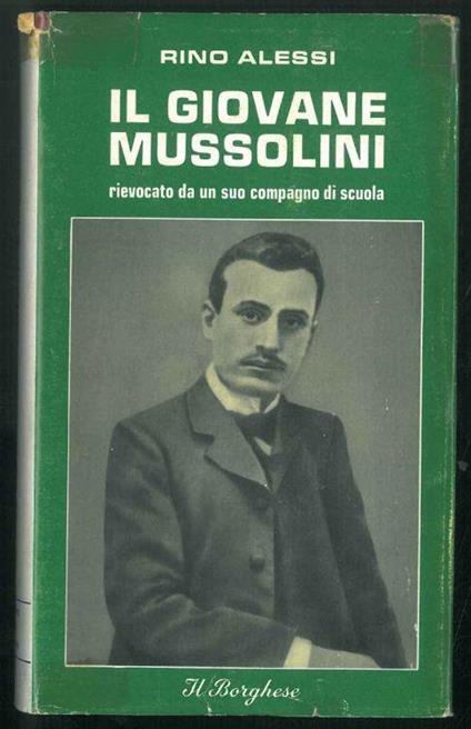 Il giovane Mussolini. Rievocato da un suo compagno di scuola - Rino Alessi - copertina
