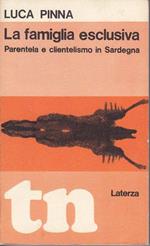 La famiglia esclusiva Parentela e clientelismo in Sardegna