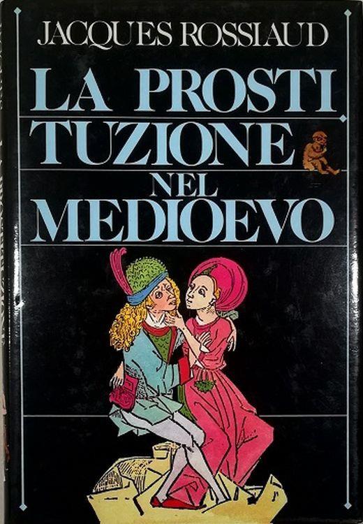 La prostituzione nel Medioevo - Jacques Rossiaud - copertina