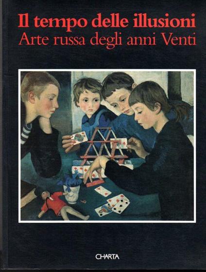 Il tempo delle illusioni Arte russa degli anni Venti - Guido Giubbini - copertina