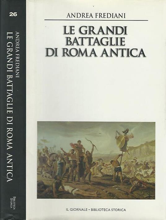 Le grandi battaglie di Roma antica - Andrea Frediani - copertina