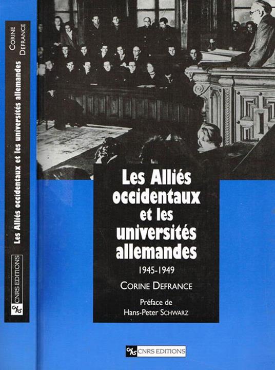 LES Allies Occidentaux Et Les Universites Allemandes 1945-1949 - Corine Defrance - copertina