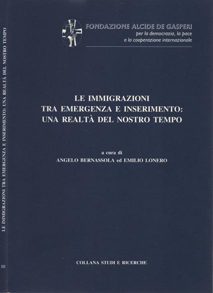 Le immigrazioni tra emergenza e inserimento: una realtà del nostro tempo. Colloquio Internazionale, Lecce, 5-6 marzo 1999 - copertina