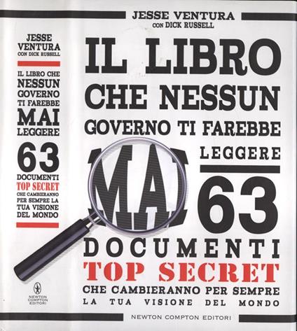 Il libro che nessun governo ti farebbe mai leggere. 63 documenti top secret che cambieranno per sempre la tua visione del mondo - Jesse Ventura - copertina