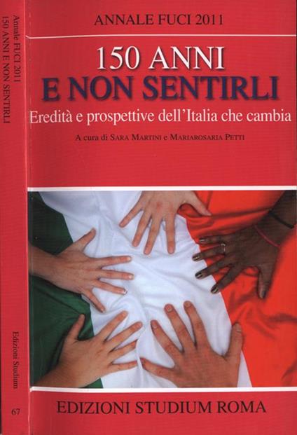 Annale Fuci.150 anni e non sentirli. Eredità e prospettive dell' Italia che cambia - Sara Martini - copertina