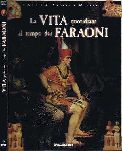 La Vita Quotidiana al Tempo dei Faraoni - copertina