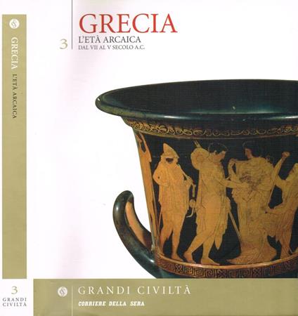 Grecia. L'Eta' Arcaica. Dal Vii Al V Secolo A.C - copertina