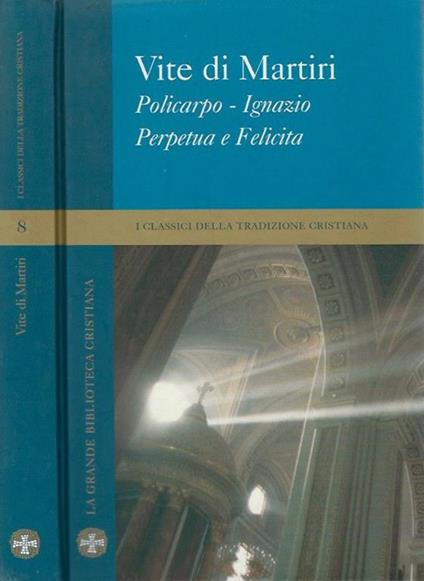 Vite di Martiri. Policarpo - Ignazio - Perpetua e Felicita - copertina