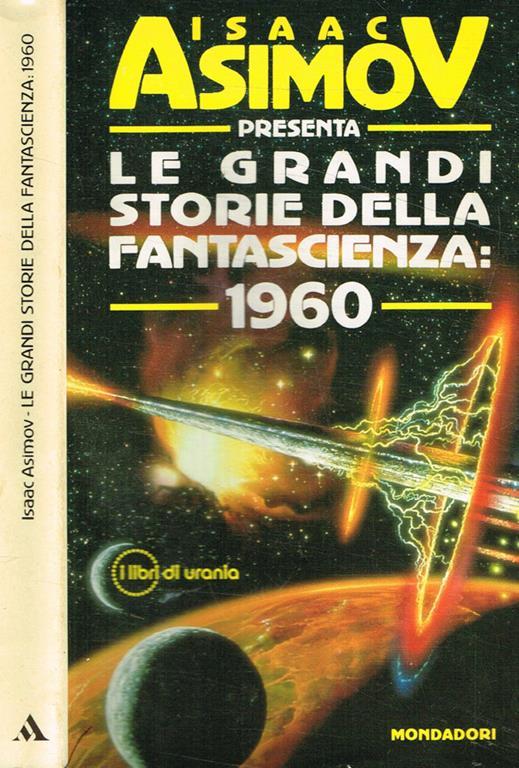 Le grandi storie della fantascienza: 1960 - Isaac Asimov - Libro Usato -  Mondadori - I libri di Urania | IBS